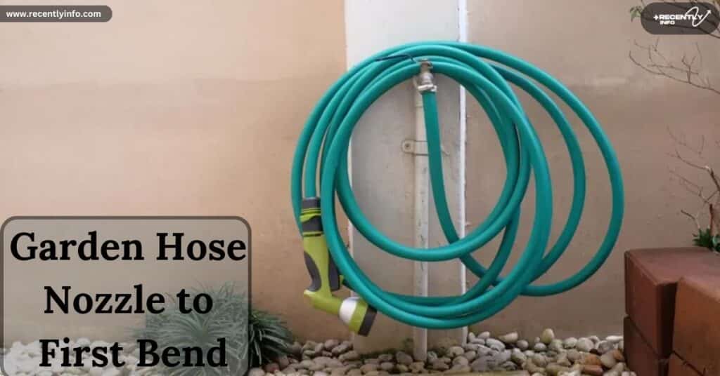 Garden Hose Nozzle to First Bend