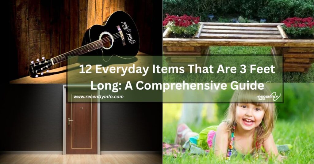 12 Everyday Items That Are 3 Feet Long A Comprehensive Guide