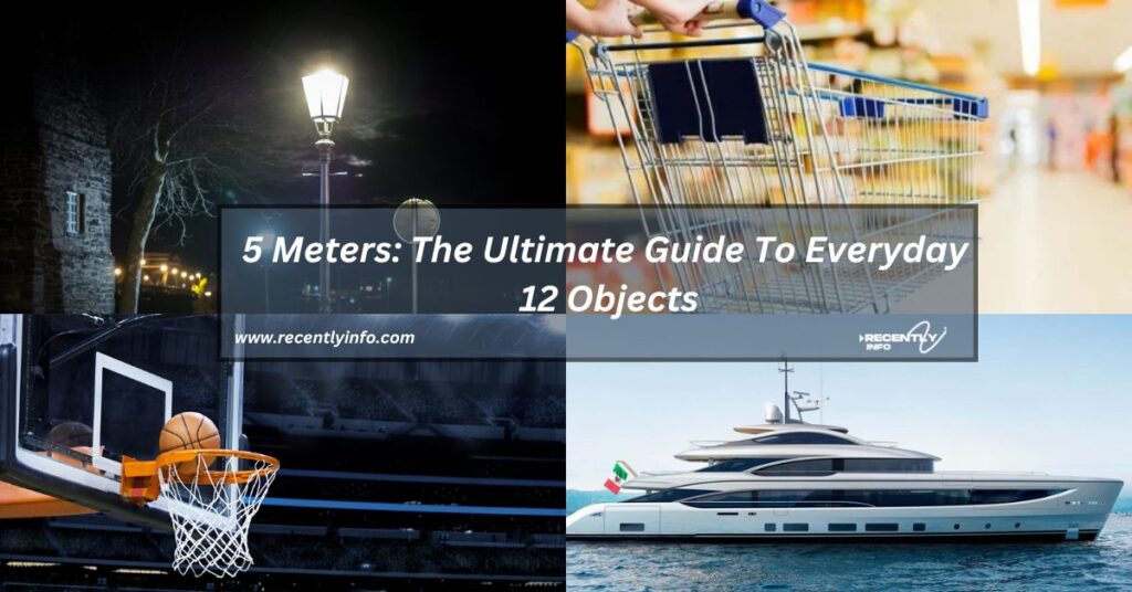 5 Meters The Ultimate Guide To Everyday 12 Objects