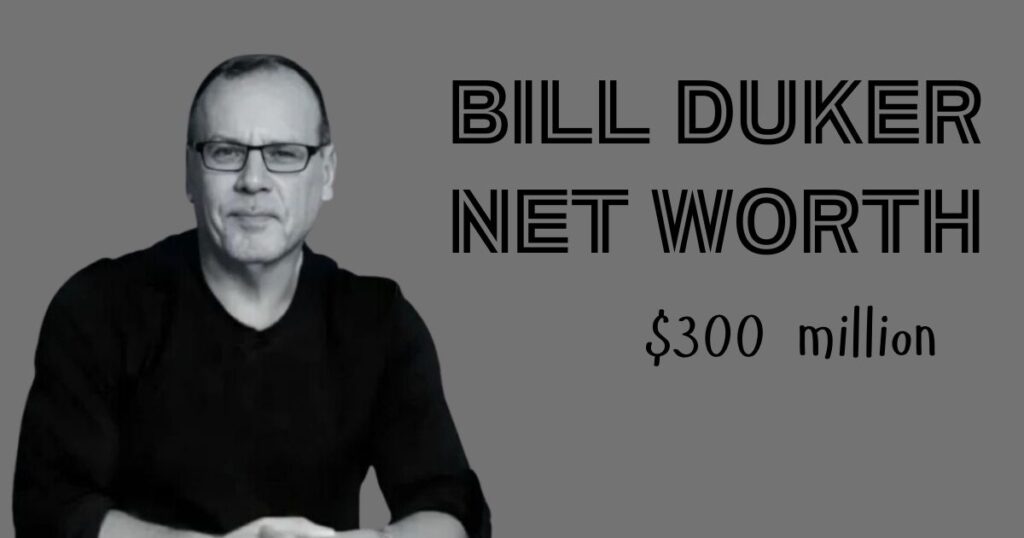 What Is The Bill Duker Net Worth In 2024?